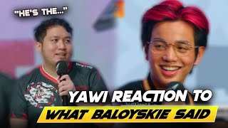 YAWI's REACTION TO WHAT BALOYSKIE SAID TO HIM... [ENG SUB]