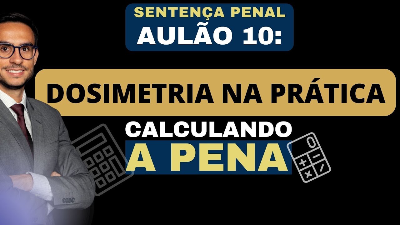 DOSIMETRIA NA PRÁTICA | Calculando a pena | SENTENÇA PENAL | AULÃO 10 | Ao vivo