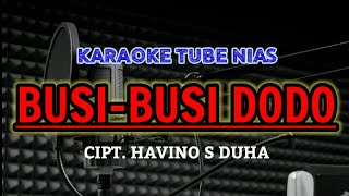 Download lagu BUSI_BUSI DODO KARAOKE LAGU NIAS| HAVINO S DUHA mp3