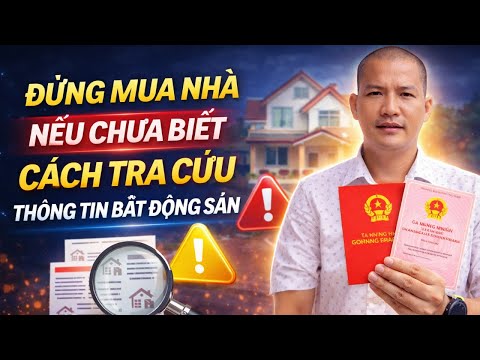 Đừng Mua Nhà Nếu Chưa Biết Cách Tra Cứu