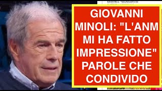 GIOVANNI MINOLI: "L'ANM MI HA FATTO IMPRESSIONE" PAROLE CHE CONDIVIDO