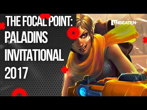 Focal Point: Paladins Invitational 2017
