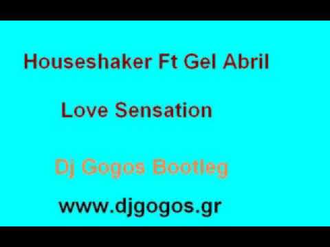 Houseshaker Ft Gel Abril - Love Sensation (Dj Gogos Bootleg)