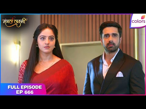 Mangal Lakshmi | Lakshmi Grows Suspicious of Jiya | Full Ep - 666 | Colors TV