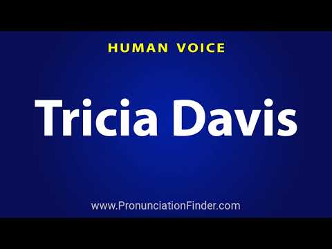 How To Pronounce Tricia Davis