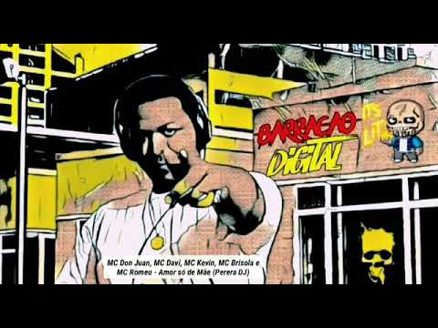 MC Don Juan, MC Davi, MC Kevin, MC Brisola e  MC Romeu - Amor só de Mãe (Perera DJ)
