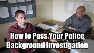 How to Pass Your Police Background Investigation