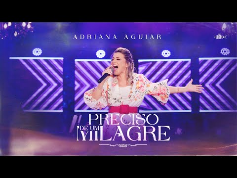 Adriana Aguiar - Preciso De Um Milagre | DVD Adriana Aguiar 2021