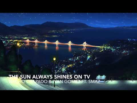 Nacho Chapado & Ivan Gomez ft. Smaz - The Sun Always Shines On Tv (Big Room Anthem Mix)