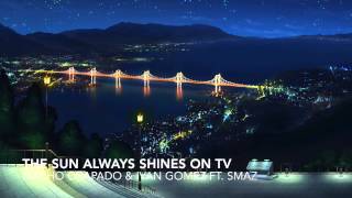 Nacho Chapado & Ivan Gomez ft. Smaz - The Sun Always Shines On Tv (Big Room Anthem Mix)