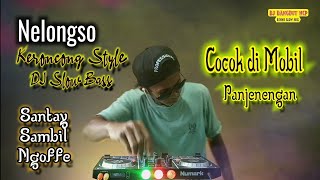 Download lagu DJ Nelongso_Sonny Josz_Slow Bass Gler Cocok di Mobil Panjenengan mp3