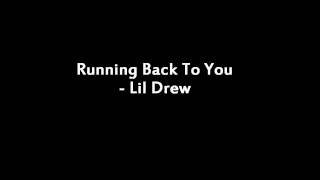 Running Back To You - Lil Drew