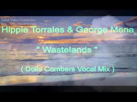 Hippie Torrales & George Mena Present Robin Reed - Wastelands ( Dolls Combers Vocal Mix )