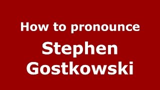 How to pronounce Stephen Gostkowski