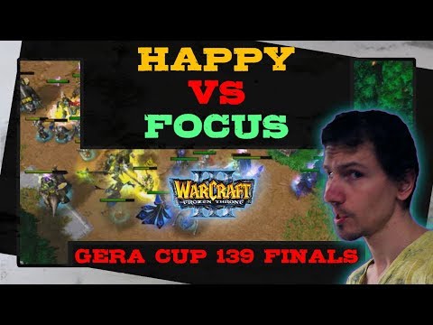 Happy vs Focus - Gera Cup 139 - Finals - Warcraft 3