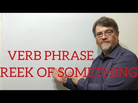 英語の家庭教師ニックP動詞句 (118) 何かを匂わせる (English Tutor Nick P Verb Phrase (118) Reek of something)