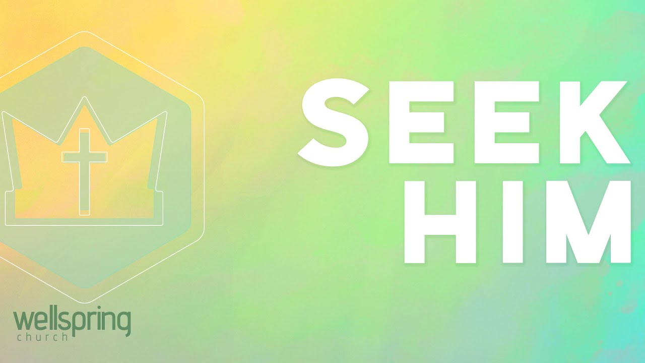 Seek Him