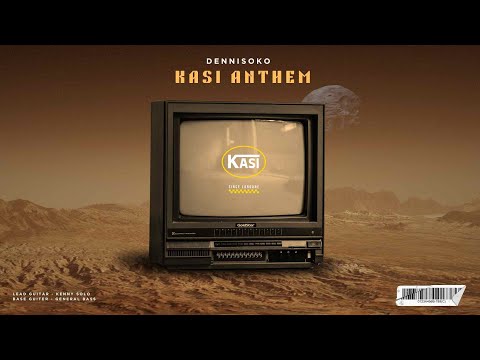 KASI ANTHEM  -  DENNISOKO