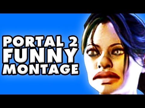 Portal 2 Funny Montage!