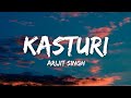 Kasturi Lyrics Arijit Singh Prasad S Kunaal Vermaa New Trending Hindi Song