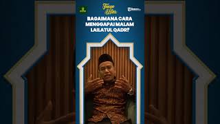 Memaknai Malam Lailatul Qadr atau Nuzulul Qur'an, Bagaimana Menggapainya?