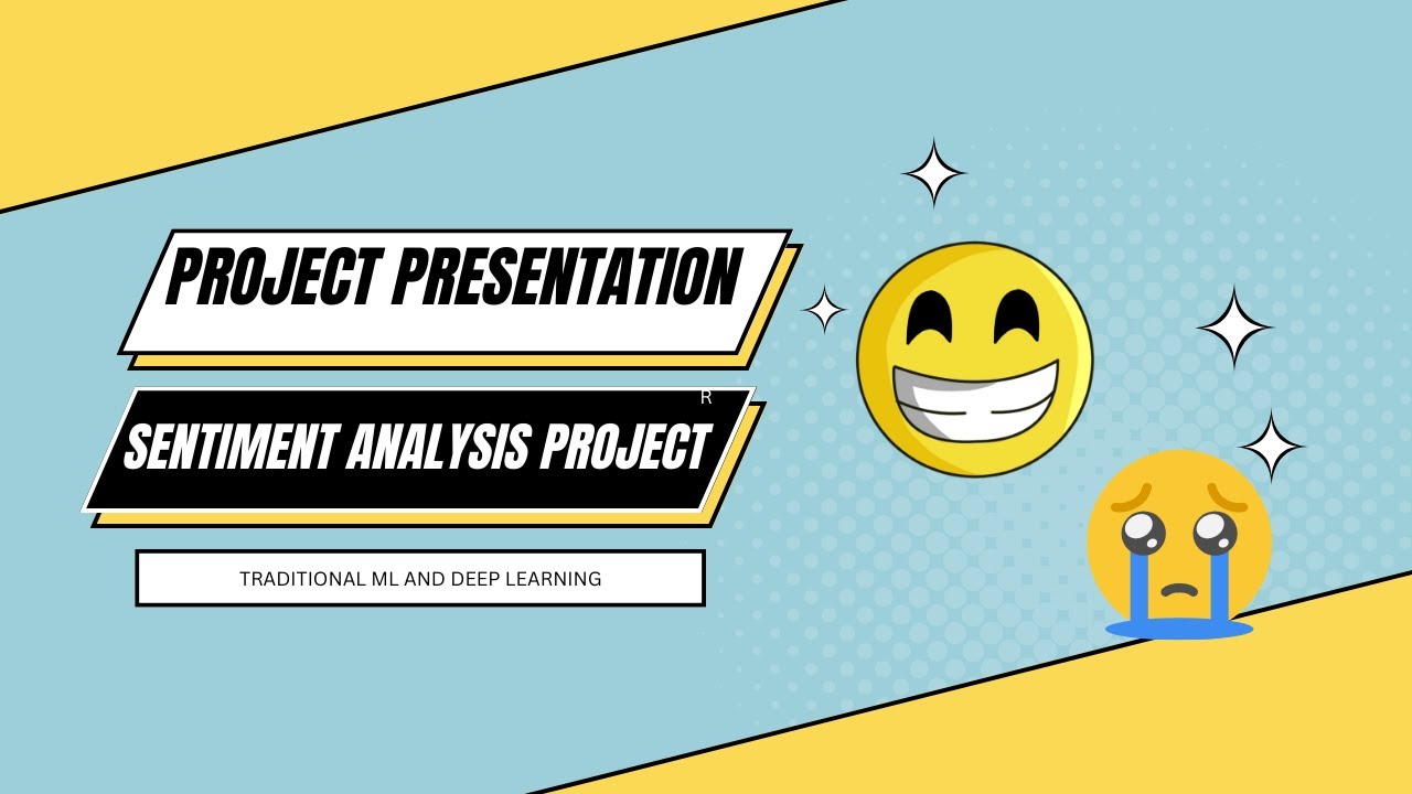 PROJECT PRESENTATION ON SENTIMENT ANALYSIS USING TRADITIONAL MACHINE LEARNING AND DEEP LEARNING.