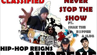 Classified - Never Stop the Show ft. Snak the Ripper &amp; Slug