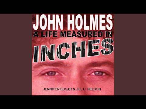 John Holmes A Life Measured in Inches (audio book) Chapter 13 14