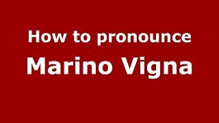 How to pronounce Marino Vigna