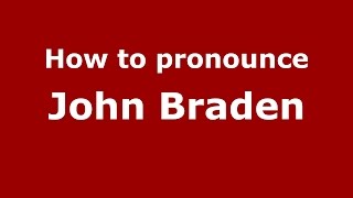 How to pronounce John Braden