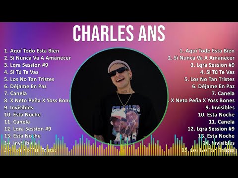 Charles Ans 2024 MIX Las Mejores Canciones - Aquí Todo Esta Bien, Si Nunca Va A Amanecer, Lqra S...
