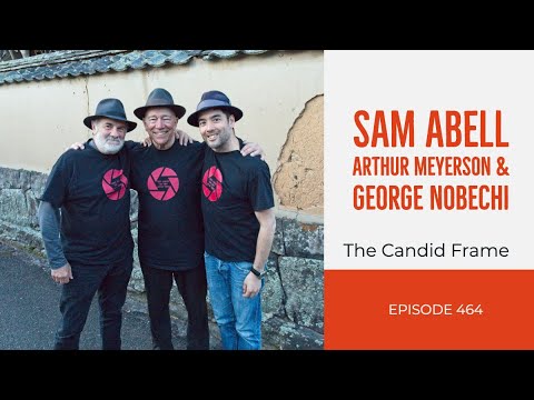 TCF Ep. 464 - Sam Abell, Arthur Meyerson & George Nobechi
