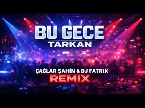 Tarkan - Bu Gece (Caglar Sahin & Dj Fatrix Remix)