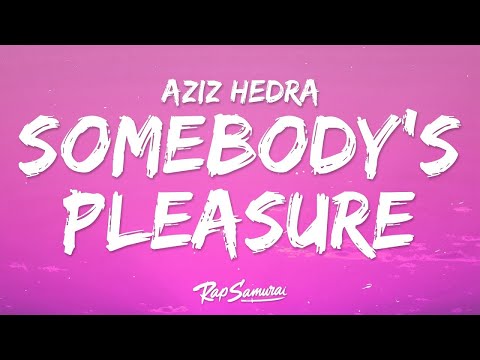 Aziz Hedra - Somebody's Pleasure (Lyrics) | 1 Hour Version