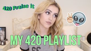 MY 420 PLAYLIST (I KNOW I'M LATE AF)