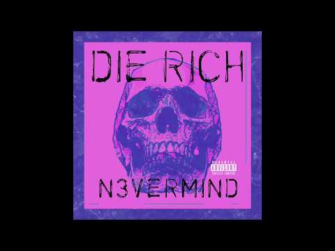 N3VERMIND - DIE RICH (Prod. DRÃOBEAT$)