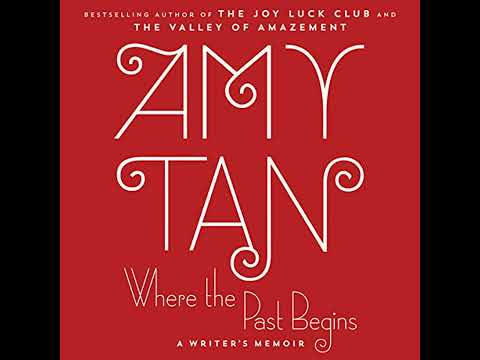 Where the Past Begins: A Writer's Memoir by Amy Tan | Full Audiobook