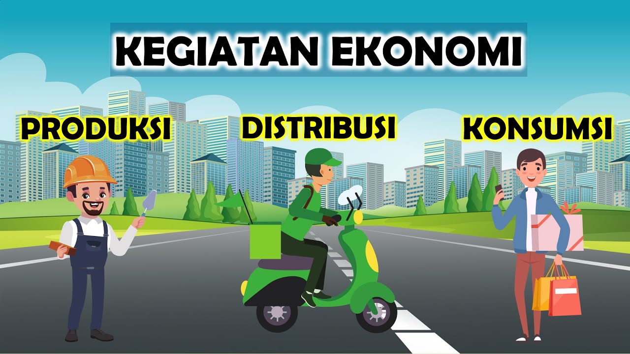 KEGIATAN EKONOMI || PRODUKSI-DISTRIBUSI-KONSUMSI