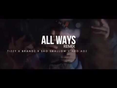 Tizzy X Brandz - All Ways Remix Ft Sho Shallow, Ard Adz & M Dargg [Music Video Preview]