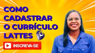 PASSO A PASSO COMO PREENCHER O CURRÍCULO LATTES