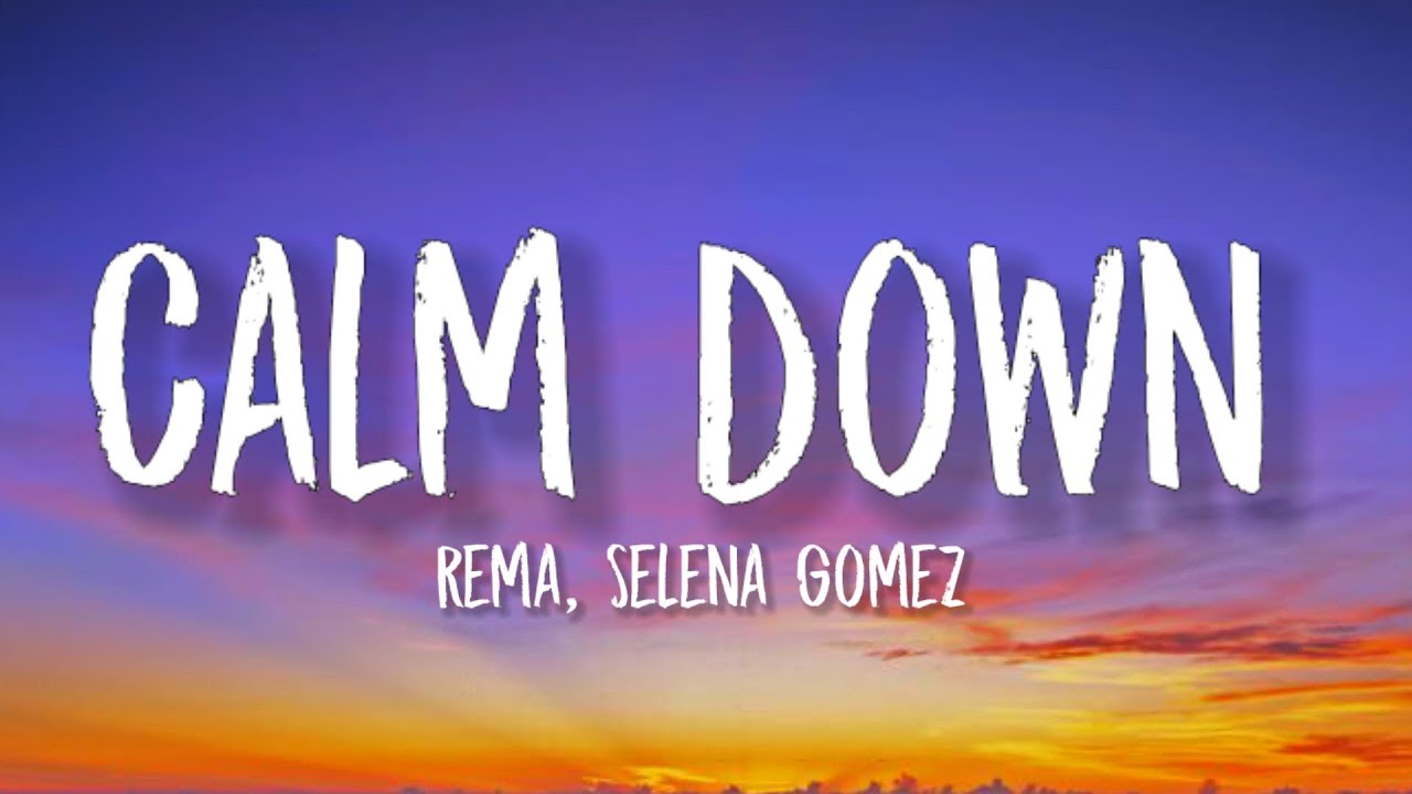 Baby Calm Down Lyrics - Rema, Selena Gomez