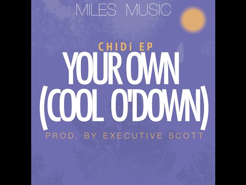 CHIDi EP -  Your Own (Cool O'down)