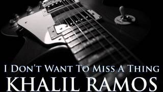 KHALIL RAMOS - I Don&#39;t Want To Miss A Thing [HQ AUDIO]