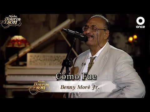 Cómo Fue - Benny Moré Jr. - Noche, Boleros y Son