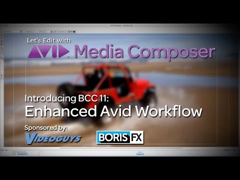 Let's Edit with Media Composer - BCC 11's Enhanced Avid Workflow
