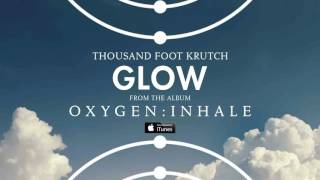 Thousand Foot Krutch Glow Official Audio