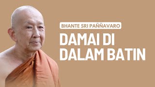 Download lagu Damai Di Dalam Batin | Ceramah Bhante Sri Pannavaro mp3