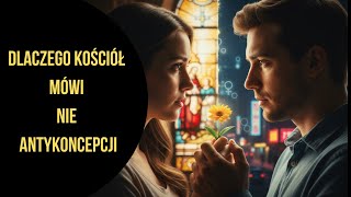 Dlaczego kościół mówi nie antykoncepcji? Prawda, która szokuje do dziś