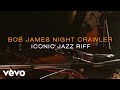 Bob James - Nightcrawler - Iconic Jazz Riff