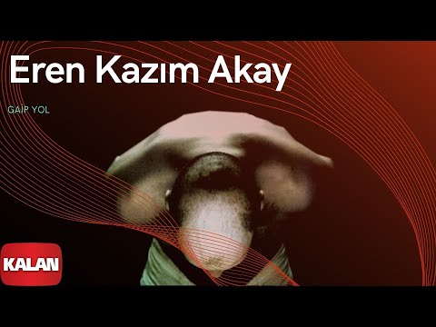 Eren Kazım Akay - Gaip Yol [Turkuaz Patlıcan © 2000 Kalan Müzik ]